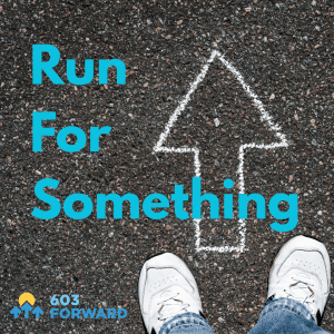 A chalk arrow on asphalt next to some feet in sneakers with the text Run For Something and the 603Forward logo.