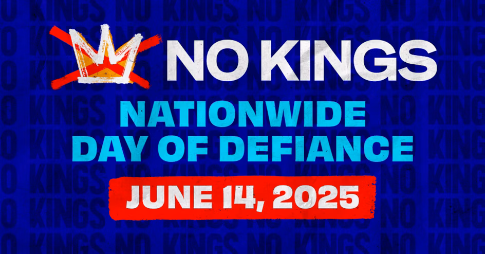 Text NO KINGS Nationwide Day of Defiance June 14 2025 on a blue background.