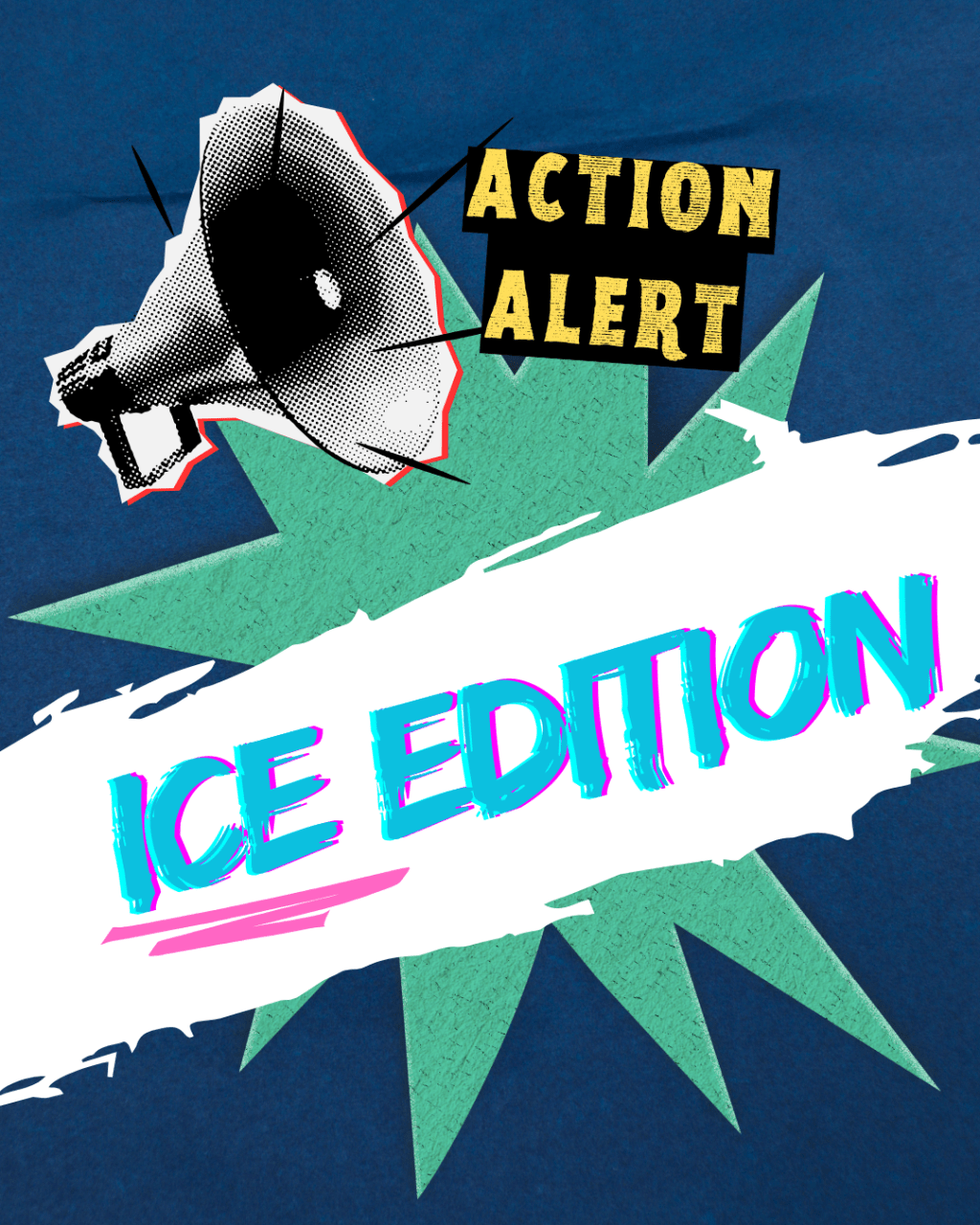 ACTION ALERT: ICE&nbsp;EDITION